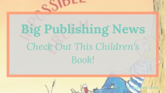 Big Publishing News – Check Out This Children’s Book!