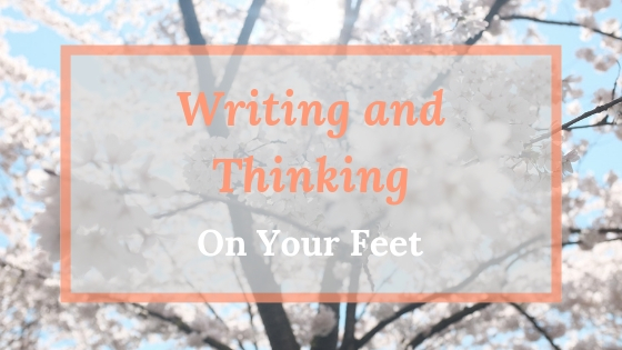 Writing and Thinking On Your Feet