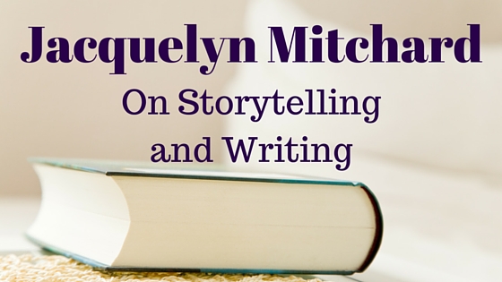 Jacquelyn Mitchard: On Storytelling and Writing
