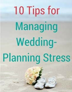 10 Tips for Managing Wedding-Planning Stress