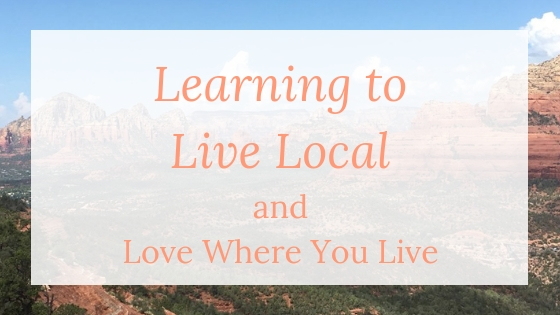Learning to Live More Local and Love Where You Live