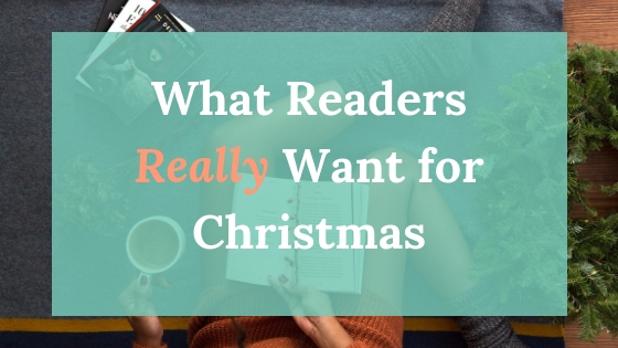 What Readers Really Want for Christmas (Hint: It’s NOT a Book!)